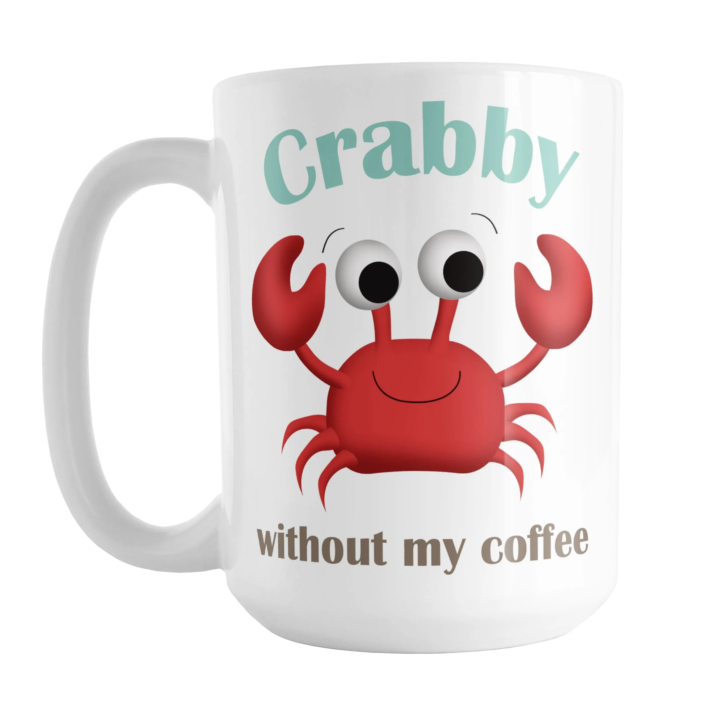 Crabby without my Coffee - Cute Crab Mug