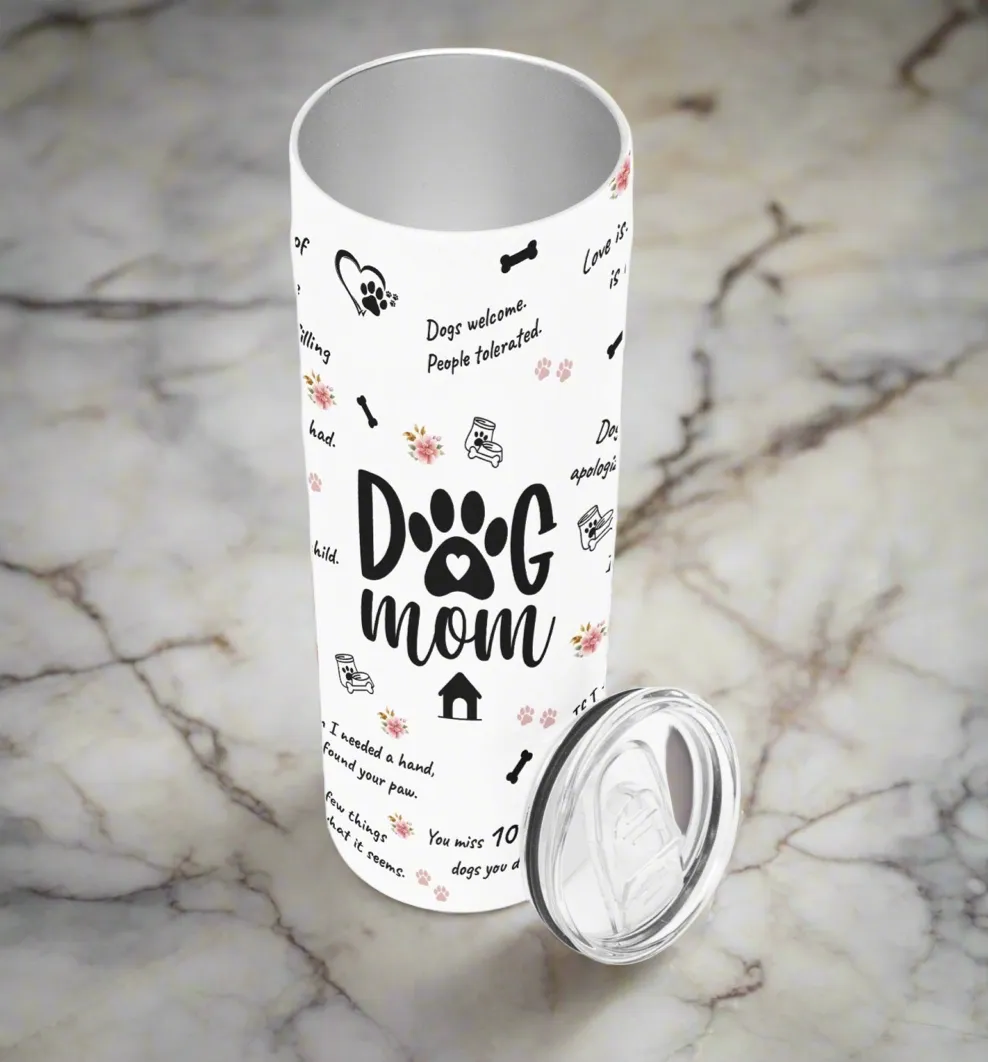 Dog Mom |  20oz Straight Skinny Tumbler