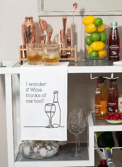 "I Wonder If Wine Thinks Of Me Too?" Kitchen Towel