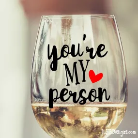 YOU'RE MY PERSON Wine Glass - Best Friend Wine Glass